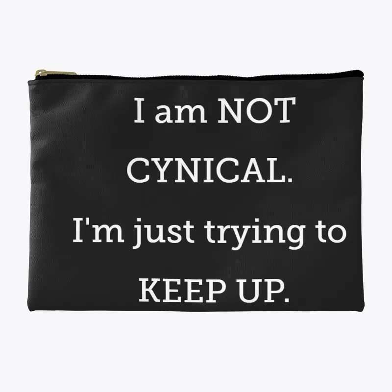 I'm NOT CYNICAL