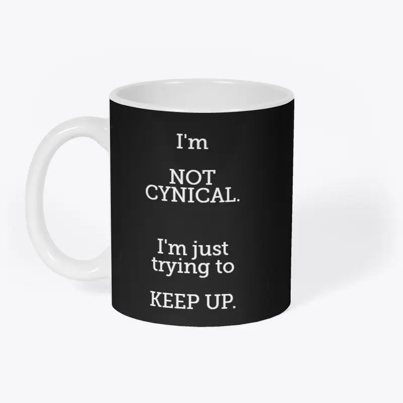 I'm NOT CYNICAL